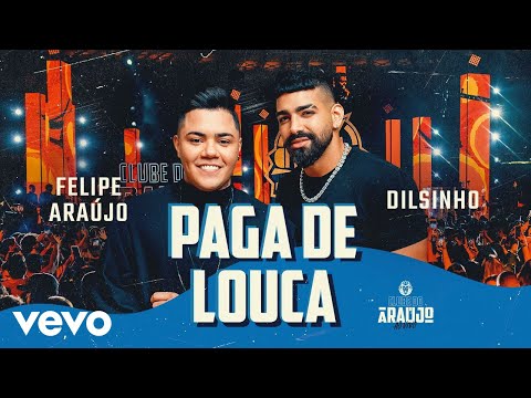 Felipe Araújo, Dilsinho - Paga De Louca (Ao Vivo Em Belo Horizonte / 2021)