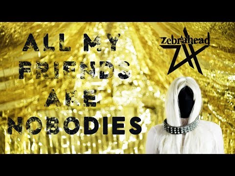 Video thumbnail for All My Friends Are Nobodies