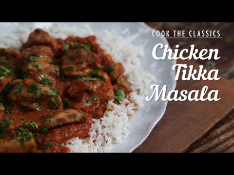 How to Make Classic Chicken Tikka Masala