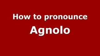 How to pronounce Agnolo