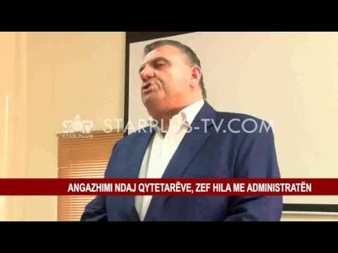 ANGAZHIMI NDAJ QYTETARËVE, ZEF HILA ME ADMINISTRATËN