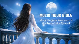 Download lagu Musik Tidur Biola Paling Menenangkan 🎻 Menghilangkan Kecemasan & Membantu Tidur Nyenyak mp3