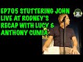 Ep705 - SPECIAL EPISODE - Stuttering John Live Recap (w/Anthony Cumia)