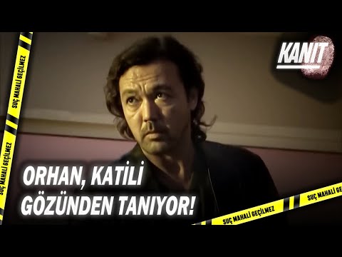 Orhan, Şüpheliyi Gözünden Tanır! - Kanıt Özel Klip