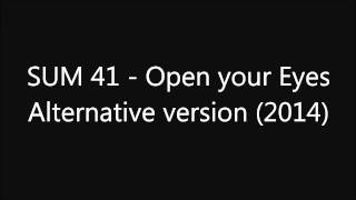 (2014)Sum 41 - Open Your Eyes Alternative Version !