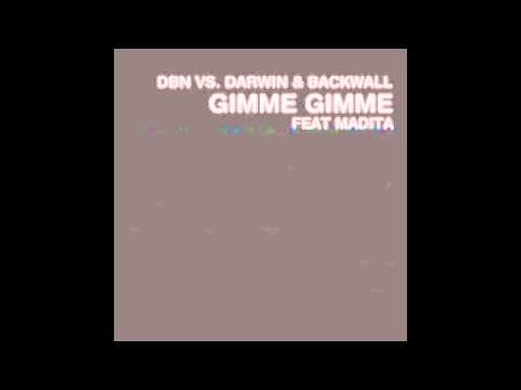 DBN VS. DARWIN & BACKWALL FT. MADITA - GIMME, GIMME
