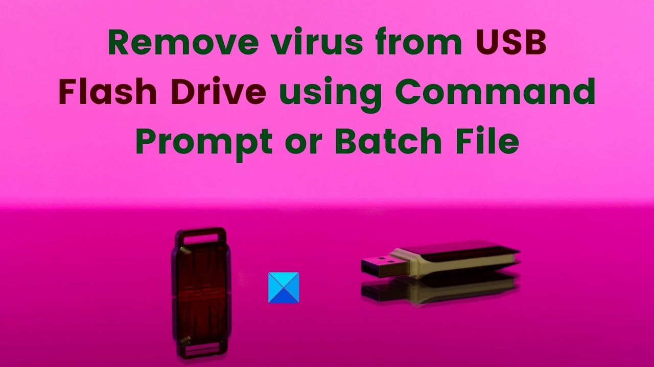 Remove virus from USB using Command Prompt or Batch File