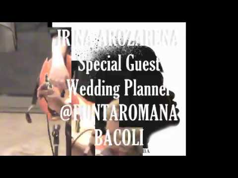 IRINA AROZARENA SPECIAL GUEST WEDDING PLANNER @PUNTAROMANA -BACOLI-2