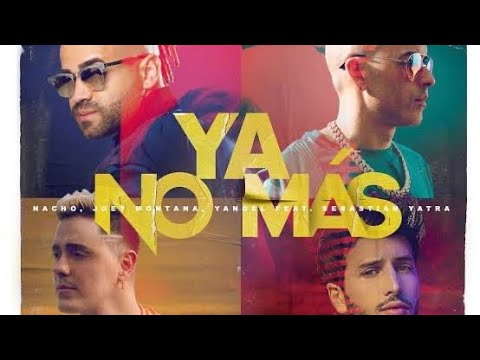 Nacho, Joey Montana, Yandel — Ya no más (Letra/Lyrics) ft Sebastian Yatra