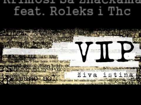 VIP - Krimosi Sa Znackama feat. Roleks i Thc - ZIVA ISTINA