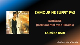 L&#39;AMOUR NE SUFFIT PAS Karaoke Chimène BADI (HQ)