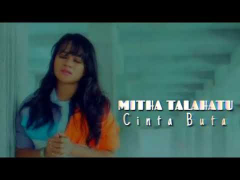 Lagu terbaru Mitha Talahatu 2021 | Cinta Buta