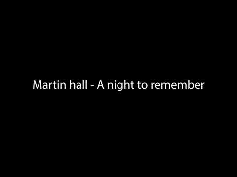A night to remember - Martin Hall