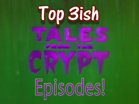 Top 3ish Tales from the Crypt Episodes