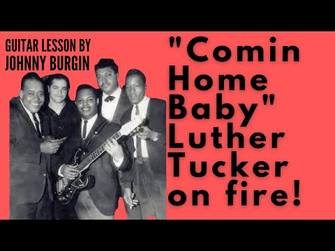 Thumbnail for Comin' Home Baby Guitar Lesson-- Luther Tucker on Fire! by Luther Tucker
