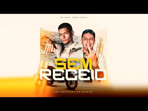 Sem Receio - MC Pedrin HG, MC Zé do MT, DJ Dael, Tang Único