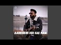 Aankhein Hui Hai Nam
