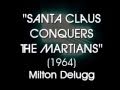 Santa Claus Conquers the Martians (1964) Milton Delugg