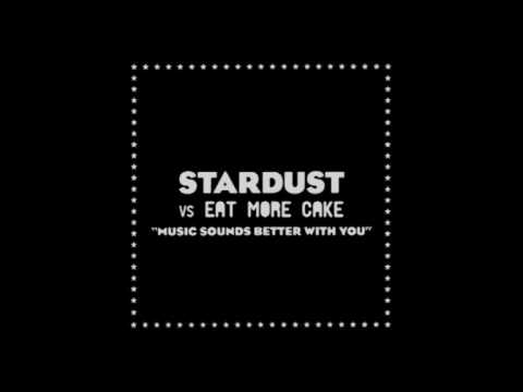 Stardust - Music Sounds Better With You (Eat More Cake Remix)