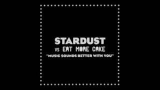 Stardust - Music Sounds Better With You (Eat More Cake Remix)