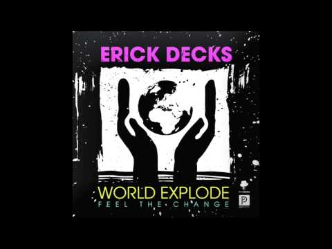 Erick Decks - World Explode (Feel The Change) [PYRO RECORDS] (2012)