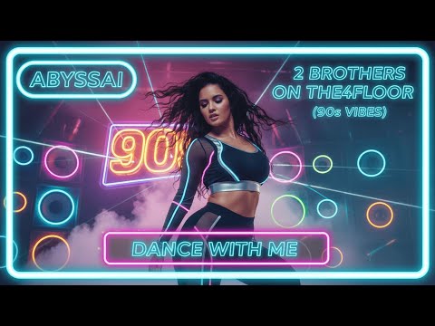 2 BROTHERS ON THE 4TH FLOOR - DANCE WITH ME (ABYSSAi RMX/90s💜) 🎶✨
