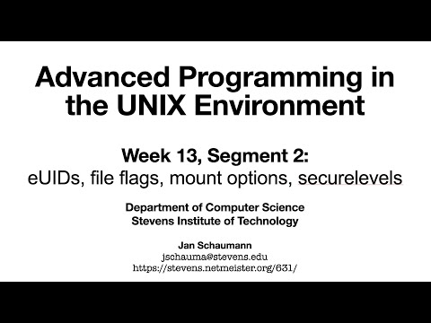 Advanced Programming in the UNIX Environment: Week 13, Segment 2 - chflags, mount -o, securelevels