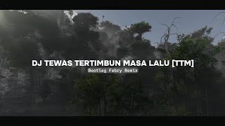 Download lagu Dj Tewas Tertimbun Masa Lalu [TTM] - Bootleg Febry Remix || Sound Tik tok Terbaru mp3