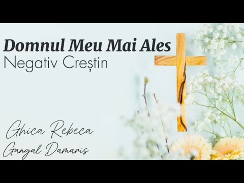 Damaris Gangalsi Rebeca Ghica -NEGATIV -2024 Domnul meu mai ales