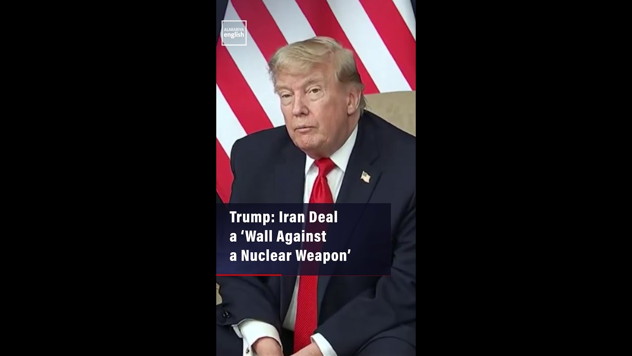 Video | Trump: Iran Deal a ‘Wall Against a Nuclear Weapon’