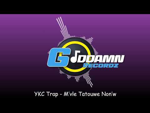 YKC Trap - Mvle Tatouwe Nonw