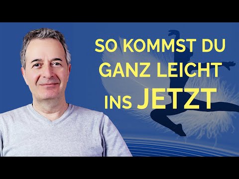 So kannst du einfach ins Jetzt kommen