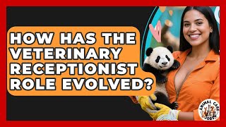 How Has The Veterinary Receptionist Role Evolved - Animal Care Jobs
