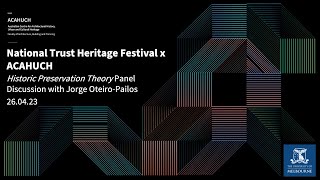 ACAHUCH x National Trust - Panel Discussion on Jorge Otero-Pailos' text Historic Preservation Theory
