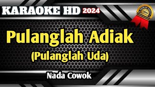 Download lagu Pulanglah Uda (Adiak) || Karaoke Minang Nada Pria Terbaru HD mp3