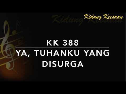 KK 388 Ya, Tuhanku yang di Surga - Kidung Keesaan