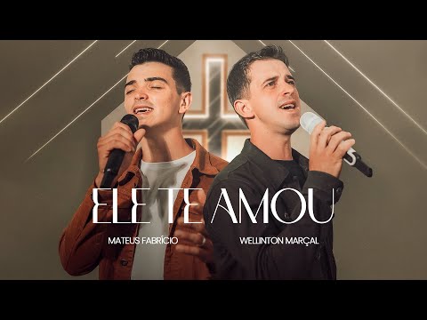 Mateus Fabrício e Wellinton Marçal - Ele Te Amou [CLIPE OFICIAL]