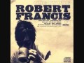 Robert Francis - Alice
