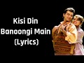 Kisi Din Banoongi Main (Lyrics) [Raja] Alka Yagnik & Udit Narayan