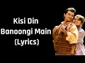 Kisi Din Banoongi Main Lyrics Raja Alka Yagnik Udit Narayan