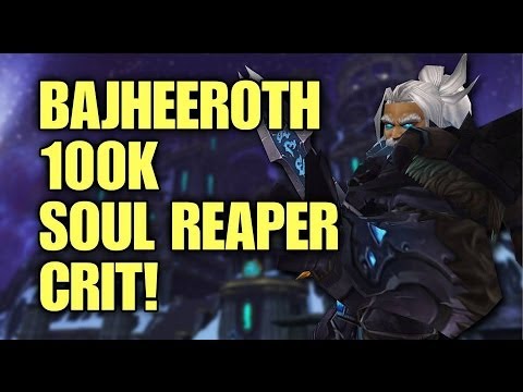Bajheeroth - 100K SOUL REAPER CRIT LOL!!! - 5.4 Unholy DK PvP
