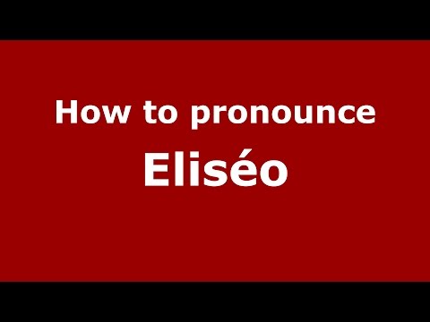 How to pronounce Eliséo (Spanish/Argentina) - PronounceNames.com