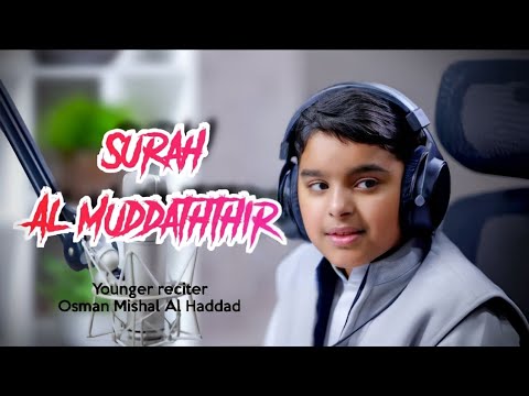 What a beautiful recitation of Surah Al-Muddaththir by the young reader, Osman Mishal Al-Haddad.