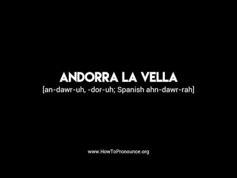 How to Pronounce "andorra la vella"