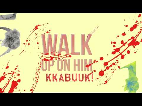 Kabuuki - Walk Up On Him !!!
