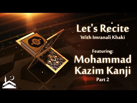 Let's Recite with Imranali Khaki & special guest Mohammedkazim Kanji (Part 2) -Eve 7th Ramadhan 1442