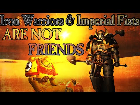 Iron Warriors & Imperial Fists are not friends