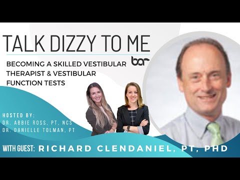 Richard Clendaniel, PT, PhD: Becoming a Skilled Vestibular Therapist & Vestibular Function Tests
