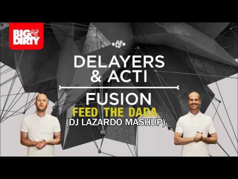 Delayers & Acti vs Dada Life - Fusion the Dada DJ Lazardo Mashup)