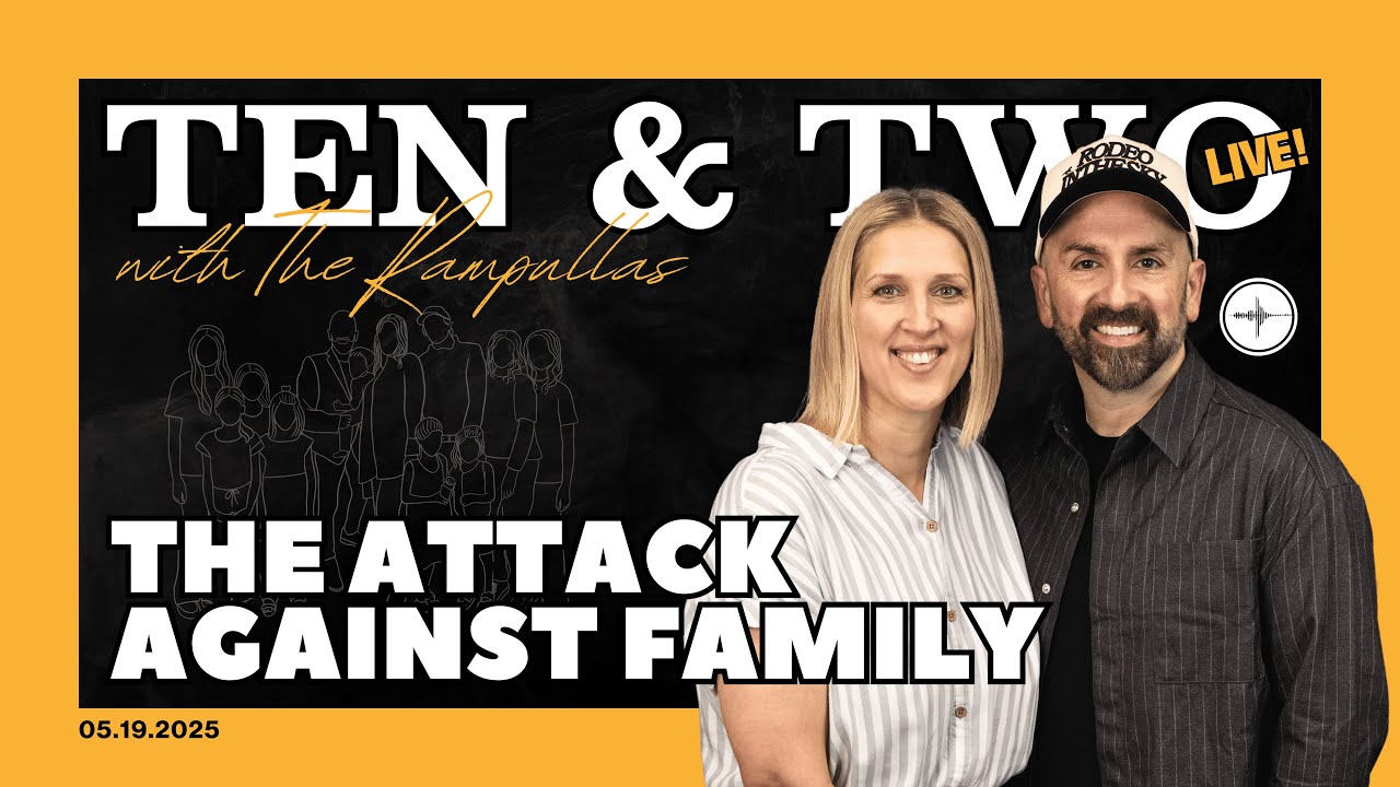 TEN & TWO PODCAST: LIVE | The Attack Against Family | Mark & LeeAnn Rampulla